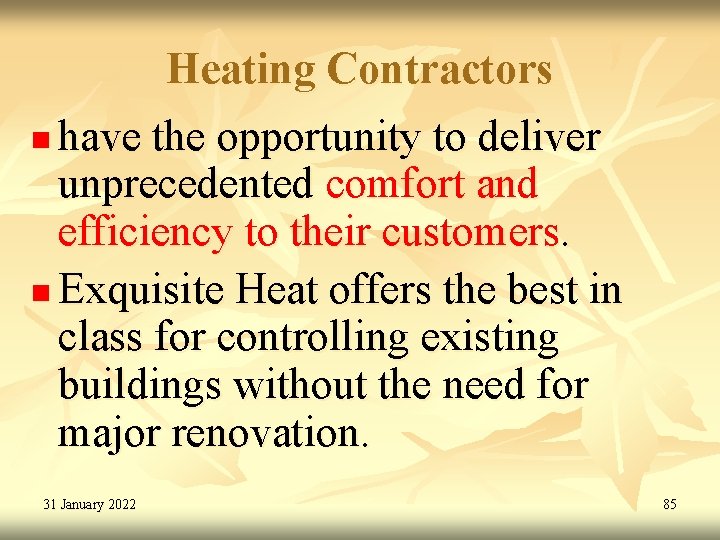 Heating Contractors n have the opportunity to deliver unprecedented comfort and efficiency to their