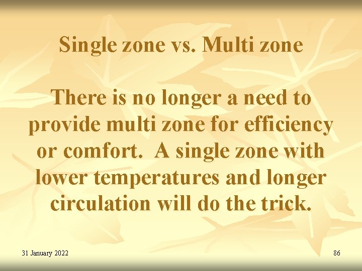 Single zone vs. Multi zone There is no longer a need to provide multi