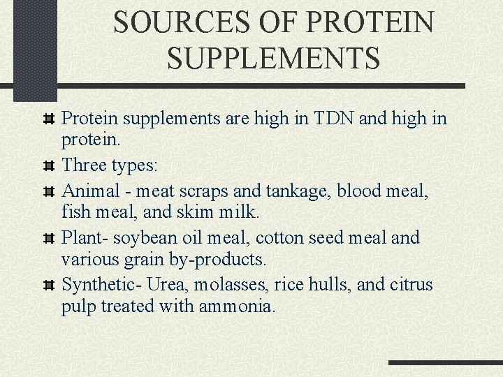 SOURCES OF PROTEIN SUPPLEMENTS Protein supplements are high in TDN and high in protein.