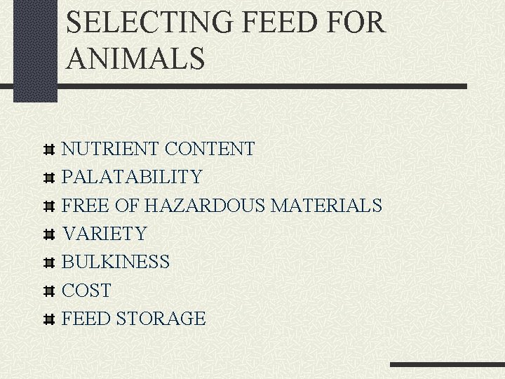 SELECTING FEED FOR ANIMALS NUTRIENT CONTENT PALATABILITY FREE OF HAZARDOUS MATERIALS VARIETY BULKINESS COST