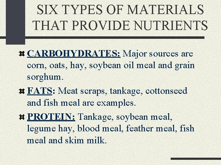 SIX TYPES OF MATERIALS THAT PROVIDE NUTRIENTS CARBOHYDRATES: Major sources are corn, oats, hay,