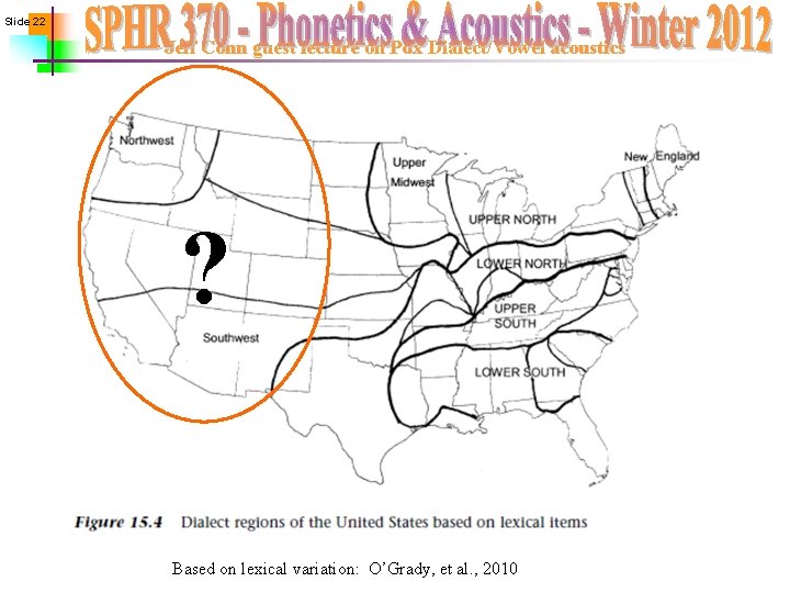 Slide 22 Jeff Conn guest lecture on Pdx Dialect/Vowel acoustics ? Based on lexical