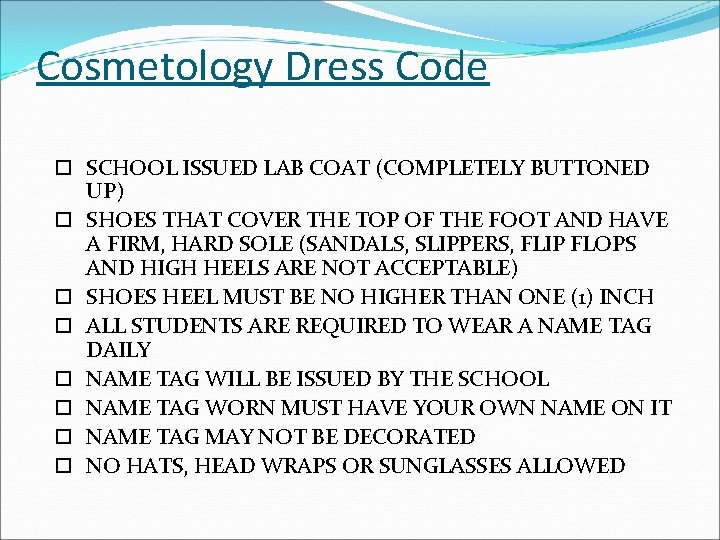Cosmetology Dress Code SCHOOL ISSUED LAB COAT (COMPLETELY BUTTONED UP) SHOES THAT COVER THE