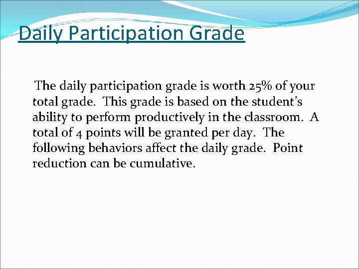 Daily Participation Grade The daily participation grade is worth 25% of your total grade.