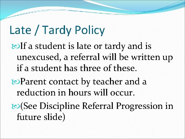 Late / Tardy Policy If a student is late or tardy and is unexcused,