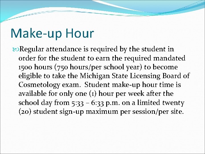 Make-up Hour Regular attendance is required by the student in order for the student
