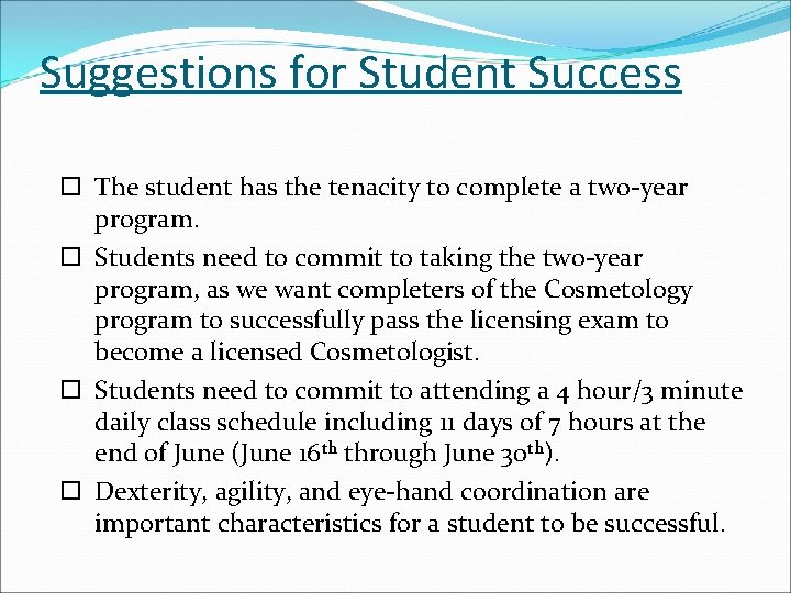 Suggestions for Student Success The student has the tenacity to complete a two-year program.