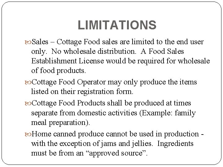 LIMITATIONS Sales – Cottage Food sales are limited to the end user only. No