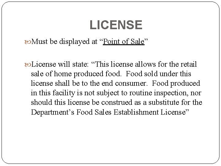 LICENSE Must be displayed at “Point of Sale” License will state: “This license allows