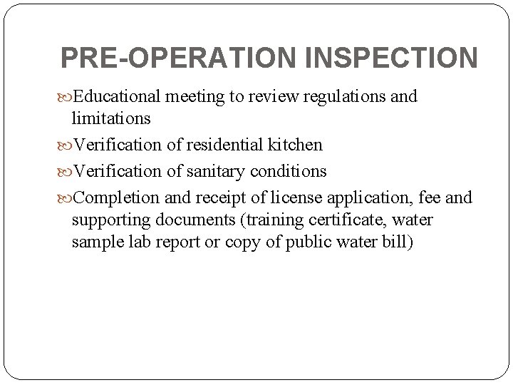 PRE-OPERATION INSPECTION Educational meeting to review regulations and limitations Verification of residential kitchen Verification