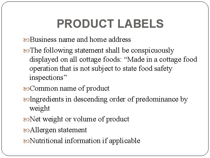 PRODUCT LABELS Business name and home address The following statement shall be conspicuously displayed