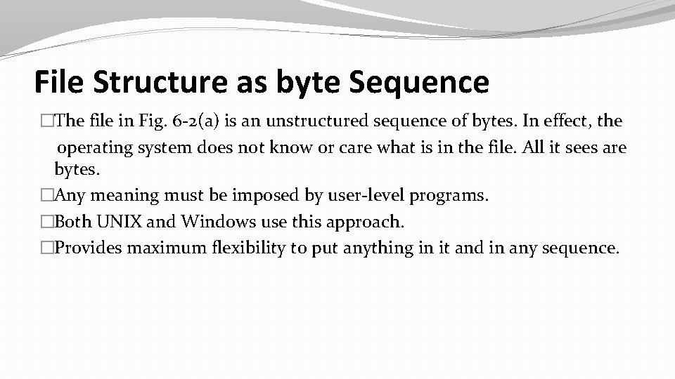 File Structure as byte Sequence �The file in Fig. 6 -2(a) is an unstructured