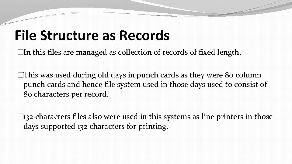 File Structure as Records �In this files are managed as collection of records of