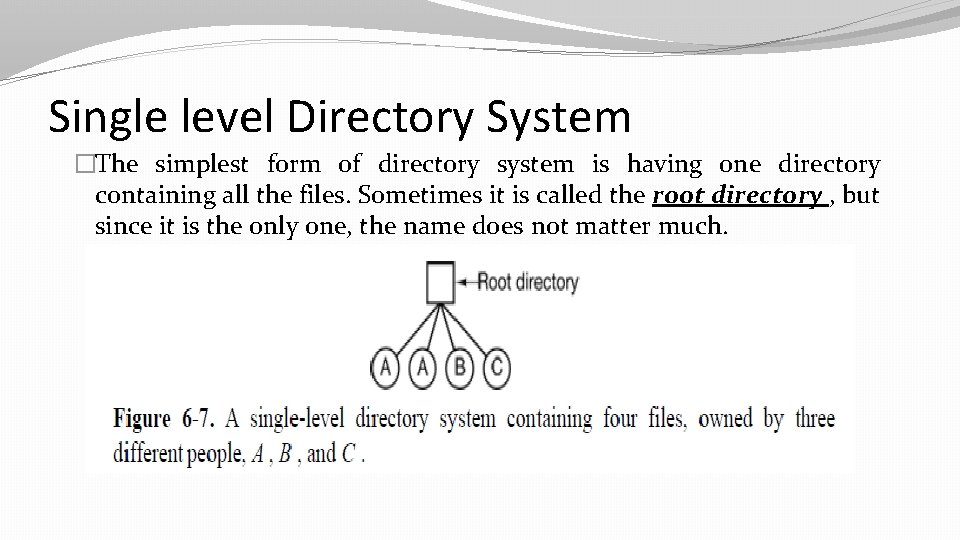 Single level Directory System �The simplest form of directory system is having one directory