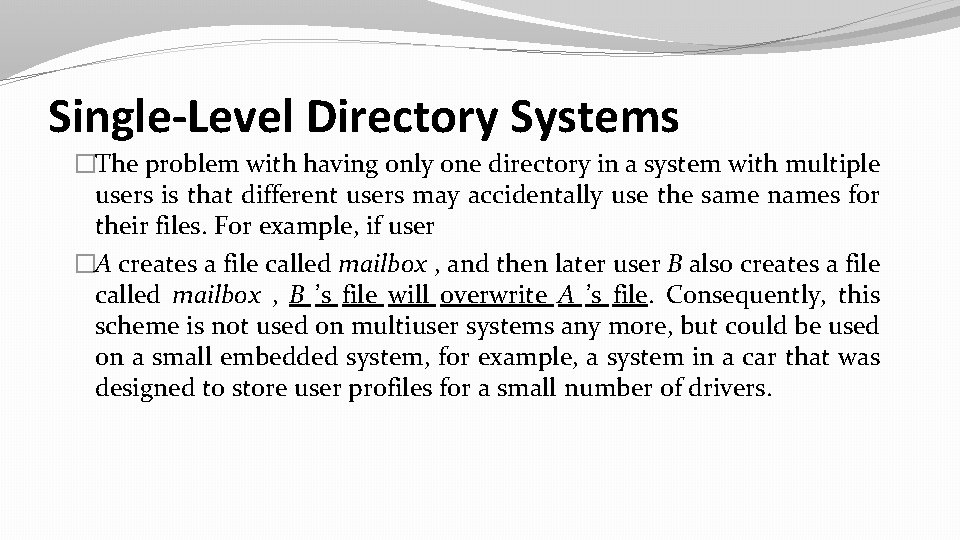 Single-Level Directory Systems �The problem with having only one directory in a system with