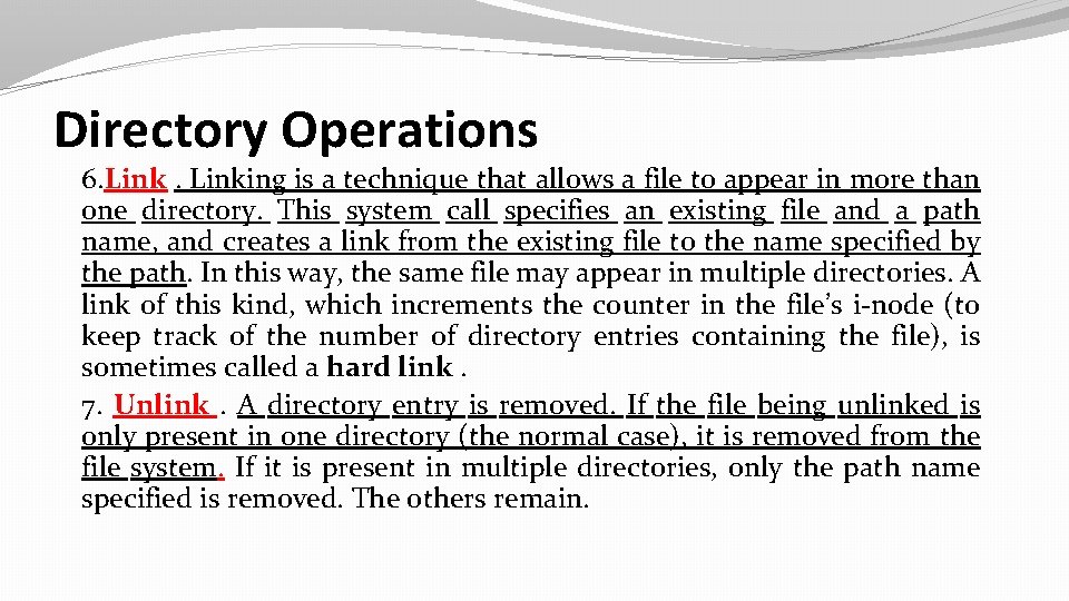 Directory Operations 6. Linking is a technique that allows a file to appear in
