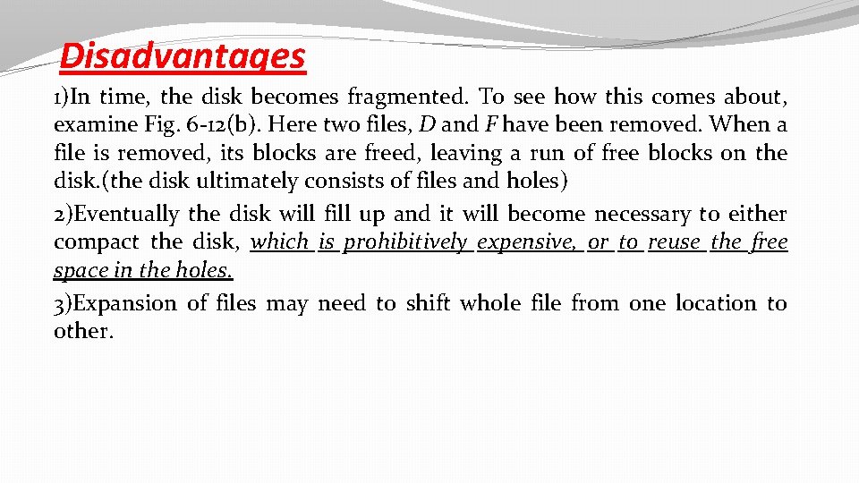 Disadvantages 1)In time, the disk becomes fragmented. To see how this comes about, examine