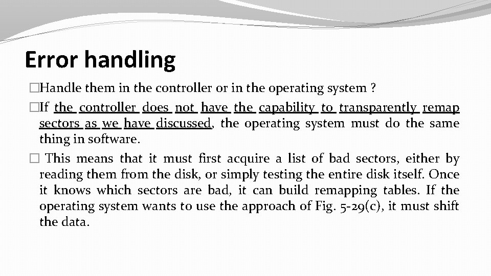 Error handling �Handle them in the controller or in the operating system ? �If