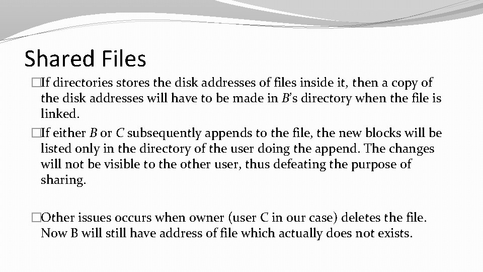 Shared Files �If directories stores the disk addresses of files inside it, then a