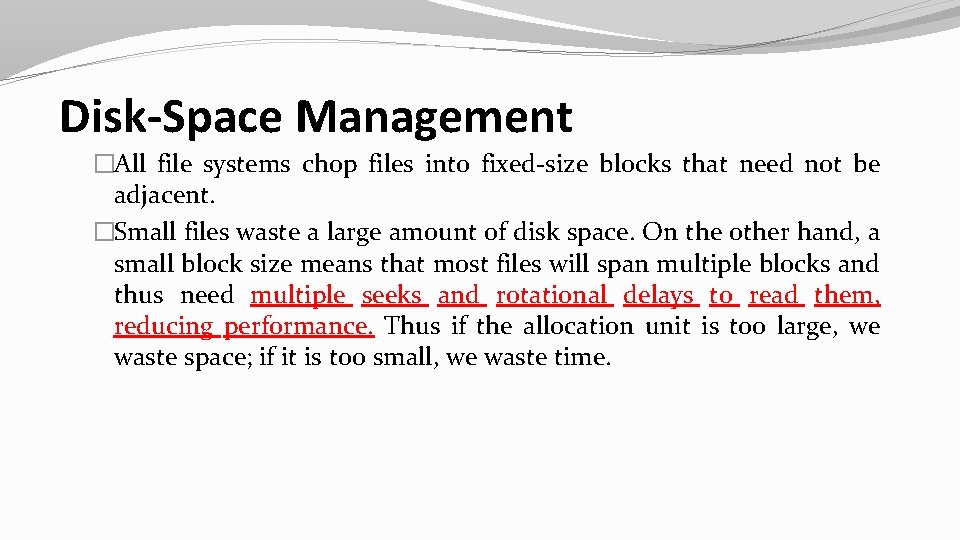 Disk-Space Management �All file systems chop files into fixed-size blocks that need not be