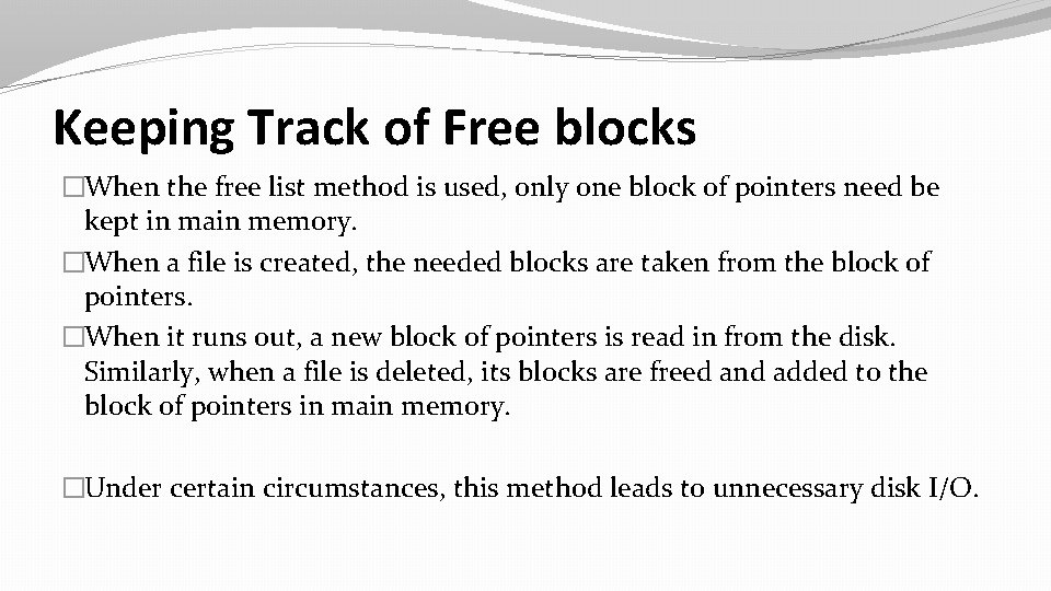 Keeping Track of Free blocks �When the free list method is used, only one