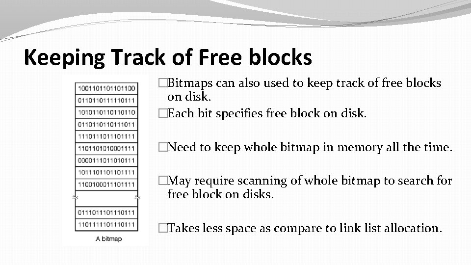 Keeping Track of Free blocks �Bitmaps can also used to keep track of free