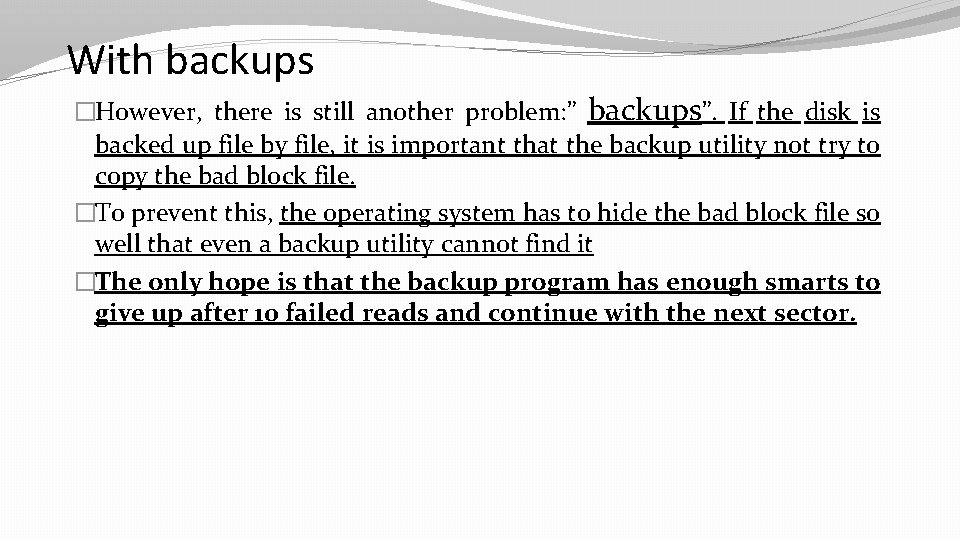 With backups �However, there is still another problem: ” backups”. If the disk is