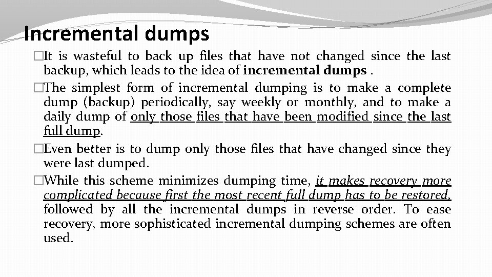 Incremental dumps �It is wasteful to back up files that have not changed since