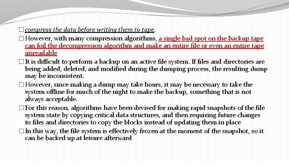 �compress the data before writing them to tape. �However, with many compression algorithms, a