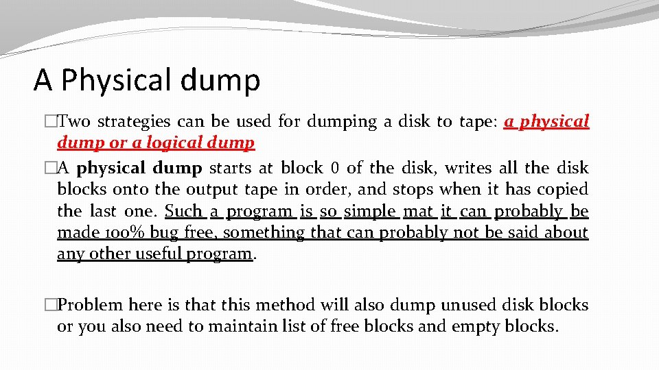 A Physical dump �Two strategies can be used for dumping a disk to tape: