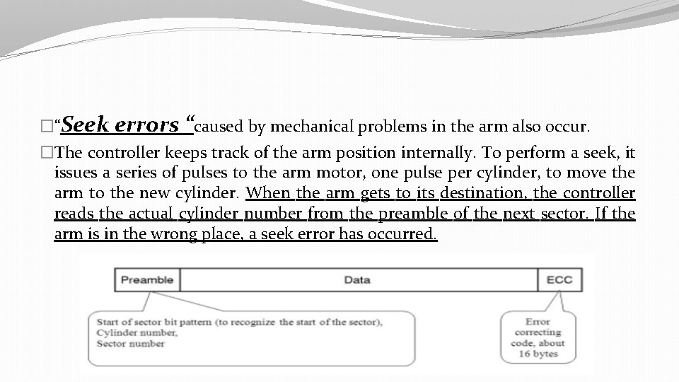 �“Seek errors “caused by mechanical problems in the arm also occur. �The controller keeps