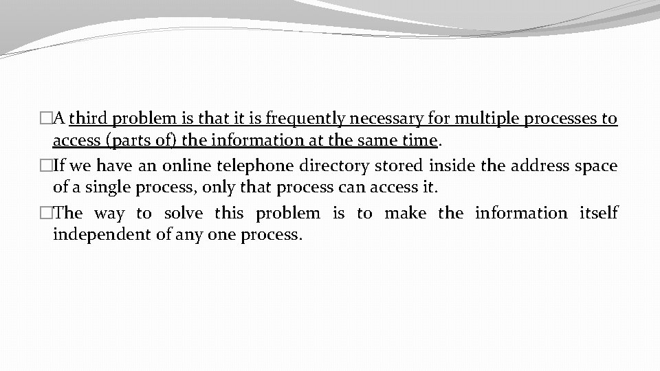 �A third problem is that it is frequently necessary for multiple processes to access