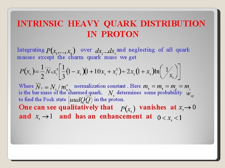 INTRINSIC HEAVY QUARK DISTRIBUTION IN PROTON Integrating over and neglecting of all quark masses