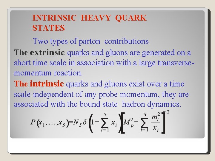 INTRINSIC HEAVY QUARK STATES Two types of parton contributions The extrinsic quarks and gluons