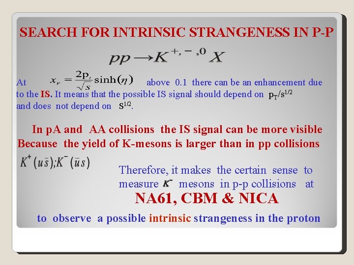 SEARCH FOR INTRINSIC STRANGENESS IN P-P At above 0. 1 there can be an