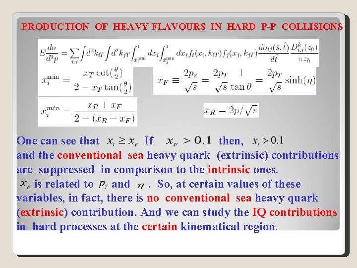 PRODUCTION OF HEAVY FLAVOURS IN HARD P-P COLLISIONS One can see that If then,
