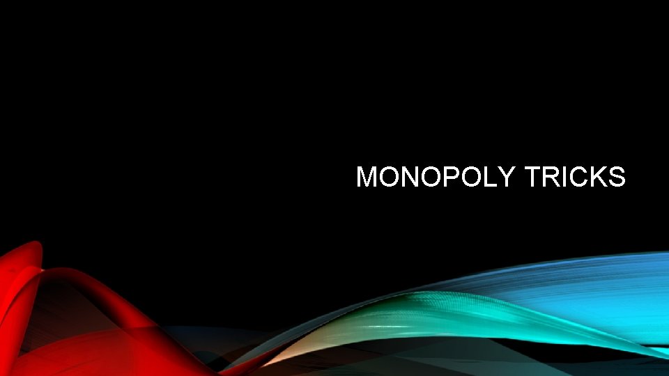 MONOPOLY TRICKS 