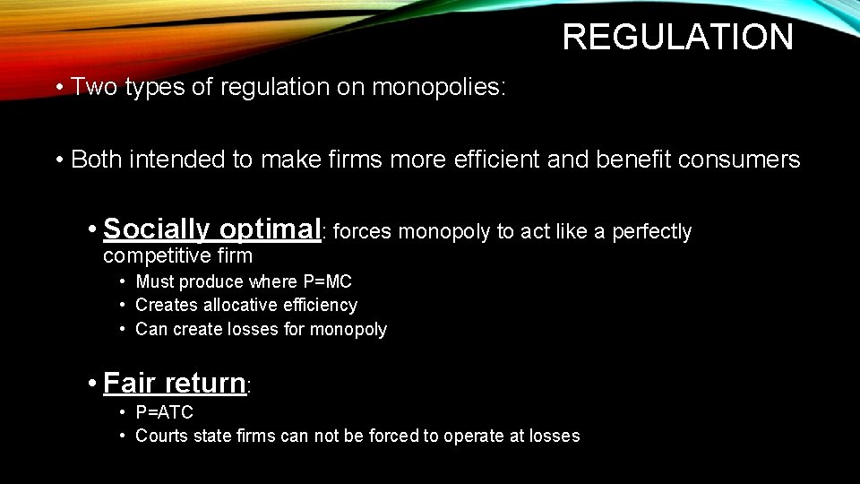REGULATION • Two types of regulation on monopolies: • Both intended to make firms