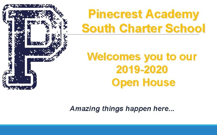 Pinecrest Academy South Charter School Welcomes you to our 2019 -2020 Open House Amazing