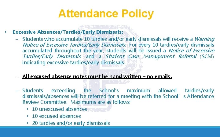 Attendance Policy • Excessive Absences/Tardies/Early Dismissals: – Students who accumulate 10 tardies and/or early
