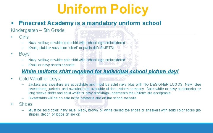 Uniform Policy § Pinecrest Academy is a mandatory uniform school Kindergarten – 5 th