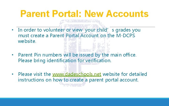 Parent Portal: New Accounts • In order to volunteer or view your child’s grades