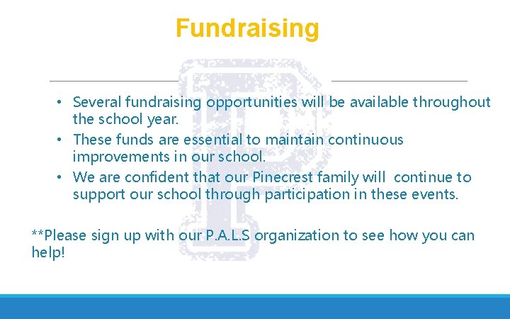 Fundraising • Several fundraising opportunities will be available throughout the school year. • These