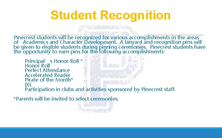 Student Recognition Pinecrest students will be recognized for various accomplishments in the areas of