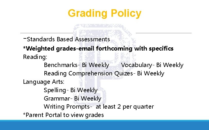 Grading Policy -Standards Based Assessments *Weighted grades-email forthcoming with specifics Reading: Benchmarks- Bi Weekly