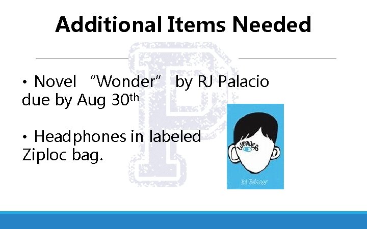 Additional Items Needed • Novel “Wonder” by RJ Palacio due by Aug 30 th