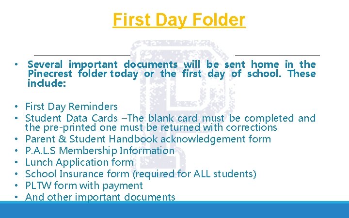 First Day Folder • Several important documents will be sent home in the Pinecrest