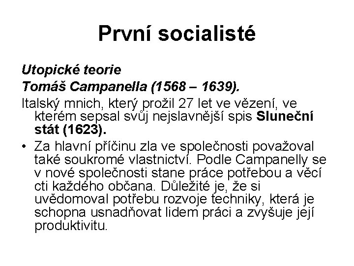 První socialisté Utopické teorie Tomáš Campanella (1568 – 1639). Italský mnich, který prožil 27
