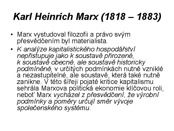 Karl Heinrich Marx (1818 – 1883) • Marx vystudoval filozofii a právo svým přesvědčením