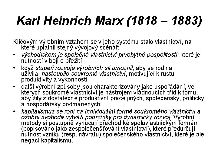 Karl Heinrich Marx (1818 – 1883) Klíčovým výrobním vztahem se v jeho systému stalo